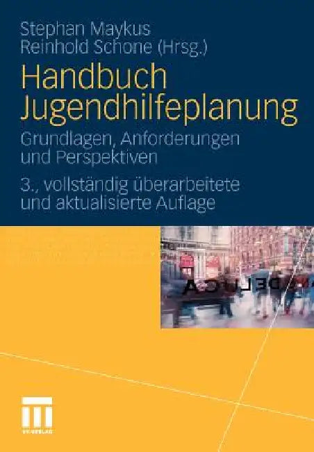 Handbuch Jugendhilfeplanung: Grundlagen, Anforderungen Und Perspektiven by Stephan Maykus, Reinhold Schone