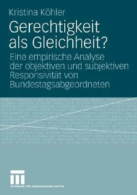 Gerechtigkeit ALS Gleichheit?: Eine Empirische Analyse Der Objektiven Und Subjektiven Responsivität Von Bundestagsabgeordneten by Kristina Köhler