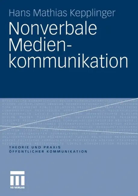 Nonverbale Medienkommunikation by Hans Mathias Kepplinger