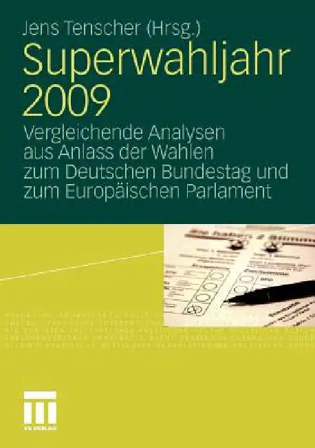 Superwahljahr 2009: Vergleichende Analysen Aus Anlass Der Wahlen Zum Deutschen Bundestag Und Zum Europäischen Parlament by Jens Tenscher
