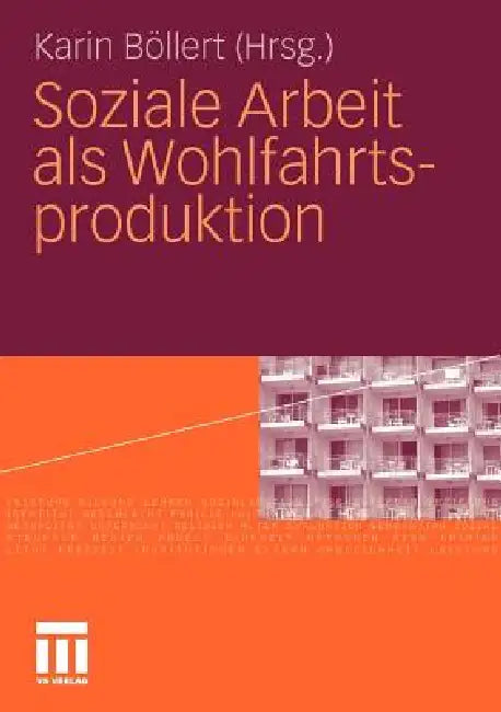 Soziale Arbeit ALS Wohlfahrtsproduktion by Karin Böllert