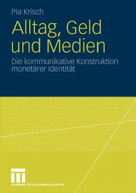Alltag, Geld Und Medien: Die Kommunikative Konstruktion Monetärer Identität by Pia Krisch
