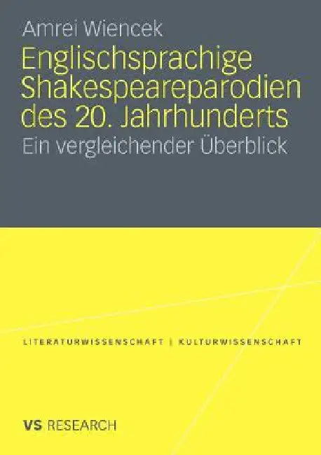 Englischsprachige Shakespeareparodien Des 20. Jahrhunderts: Ein Vergleichender Überblick by Amrei Wiencek