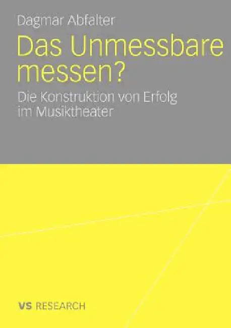 Das Unmessbare Messen?: Die Konstruktion Von Erfolg Im Musiktheater by Dagmar Abfalter