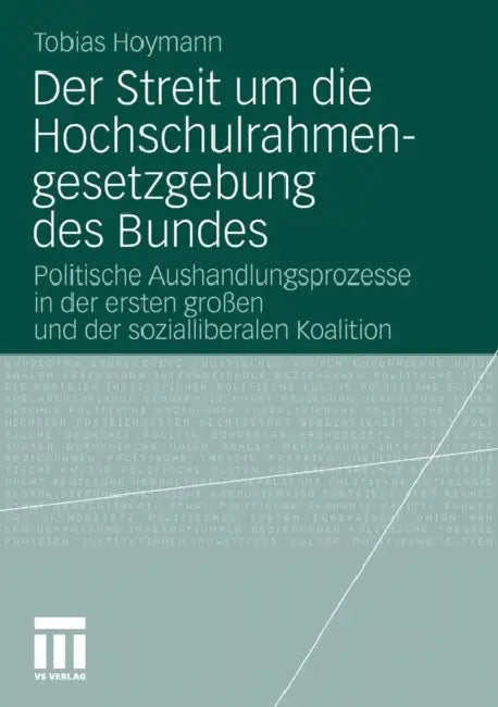 Der Streit Um Die Hochschulrahmengesetzgebung Des Bundes: Politische Aushandlungsprozesse in Der Ersten Großen Und Der Sozialliberalen Koalition by Tobias Hoymann