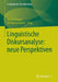 Linguistische Diskursanalyse: Neue Perspektiven by Dietrich Busse, Wolfgang Teubert