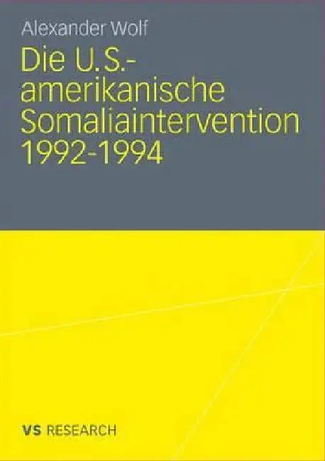 Die U.S.-Amerikanische Somaliaintervention 1992-1994 by Alexander Wolf