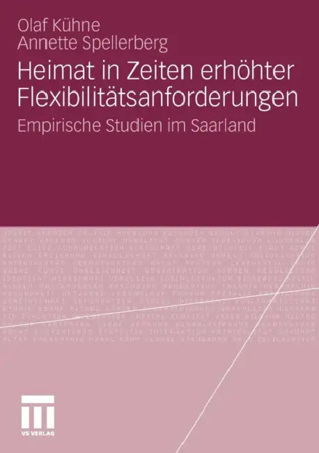 Heimat in Zeiten Erhöhter Flexibilitätsanforderungen: Empirische Studien Im Saarland by Olaf Kühne, Annette Spellberg