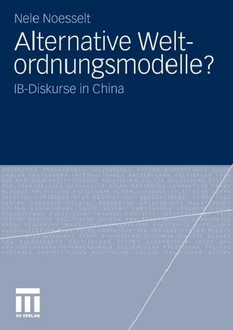 Alternative Weltordnungsmodelle?: Ib-Diskurse in China by Nele Noesselt