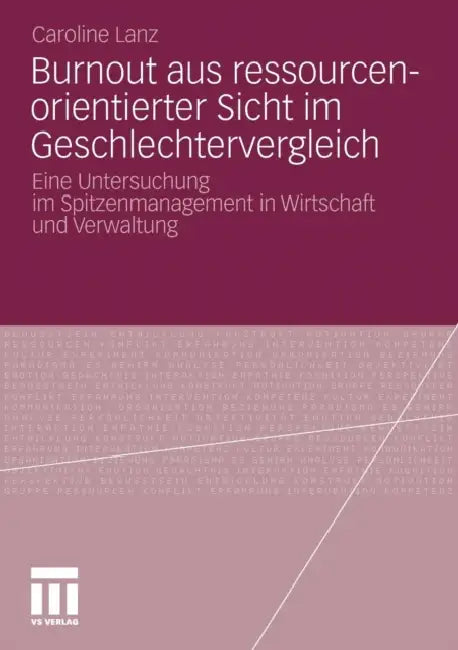 Burnout Aus Ressourcenorientierter Sicht Im Geschlechtervergleich: Eine Untersuchung Im Spitzenmanagement in Wirtschaft Und Verwaltung by Caroline Lanz