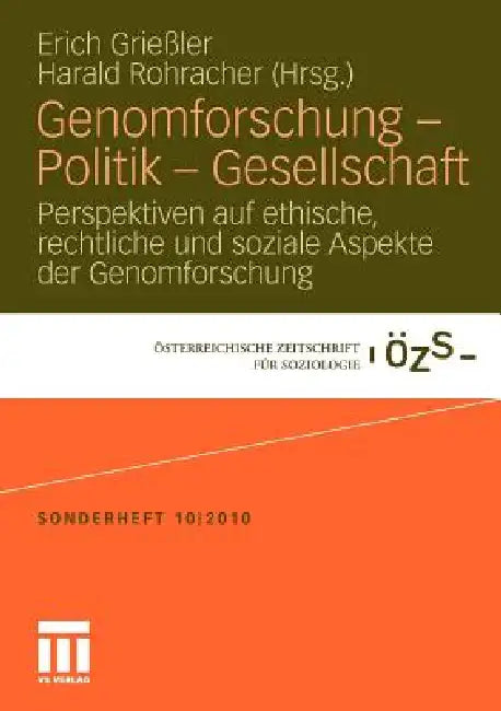 Genomforschung - Politik - Gesellschaft: Perspektiven Auf Ethische, Rechtliche Und Soziale Aspekte Der Genomforschung by Erich Grießler, Harald Rohracher