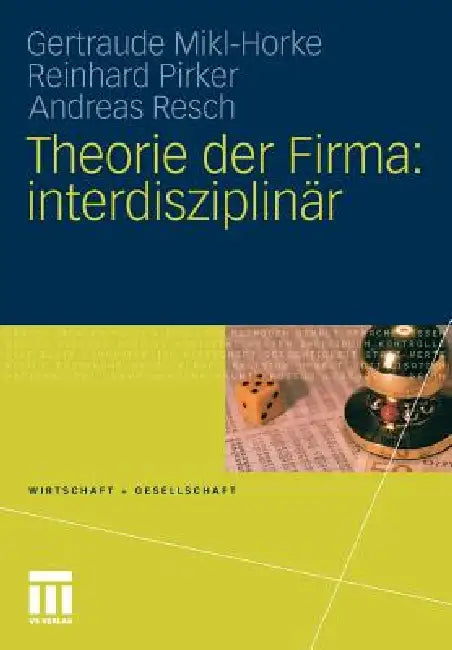 Theorie Der Firma: Interdisziplinär by Gertraude Mikl-Horke, Reinhard Pirker, Andreas Resch