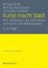 Kunst Macht Stadt: Vier Fallstudien Zur Interaktion Von Kunst Und Stadtquartier by Philipp Rode, Bettina Wanschura, Christian Kubesch