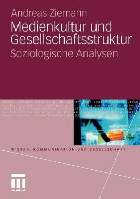Medienkultur Und Gesellschaftsstruktur: Soziologische Analysen by Andreas Ziemann