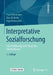 Interpretative Sozialforschung: Eine Einführung in Die PRAXIS Des Interpretierens by Frank Kleemann, Uwe Krähnke, Ingo Matuschek
