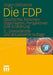 Die Fdp: Geschichte, Personen, Organisation, Perspektiven. Eine Einführung by Jürgen Dittberner