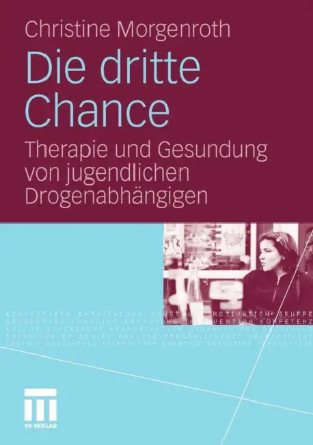 Die Dritte Chance: Therapie Und Gesundung Von Jugendlichen Drogenabhängigen by Christine Morgenroth