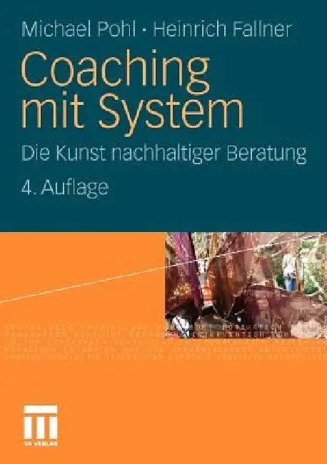 Coaching Mit System: Die Kunst Nachhaltiger Beratung by Michael Pohl, Heinrich Fallner