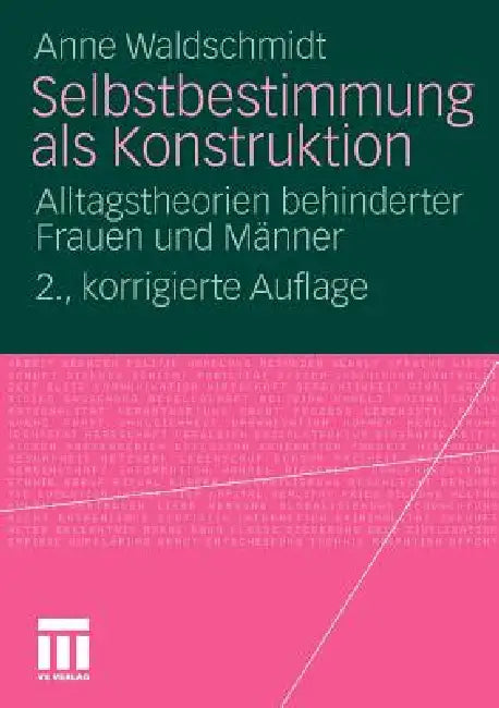 Selbstbestimmung ALS Konstruktion: Alltagstheorien Behinderter Frauen Und Männer by Anne Waldschmidt