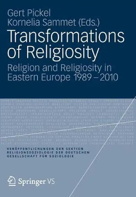 Transformations of Religiosity: Religion and Religiosity in Eastern Europe 1989-2010 by Gert Pickel