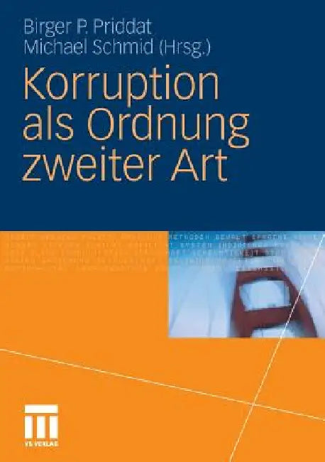 Korruption ALS Ordnung Zweiter Art by Birger P. Priddat, Michael Schmid