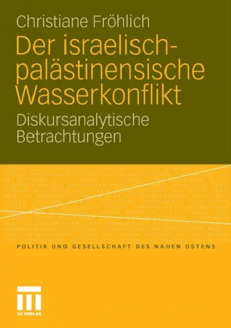 Der Israelisch-Palästinensische Wasserkonflikt: Diskursanalytische Betrachtungen by Christiane Fröhlich