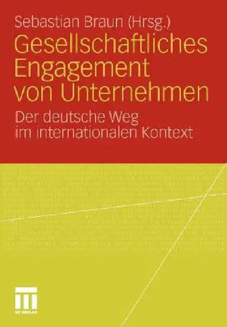 Gesellschaftliches Engagement Von Unternehmen: Der Deutsche Weg Im Internationalen Kontext by Sebastian Braun