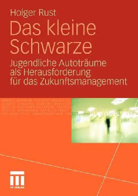 Das Kleine Schwarze: Jugendliche Autoträume ALS Herausforderung Für Das Zukunftsmanagement by Holger Rust