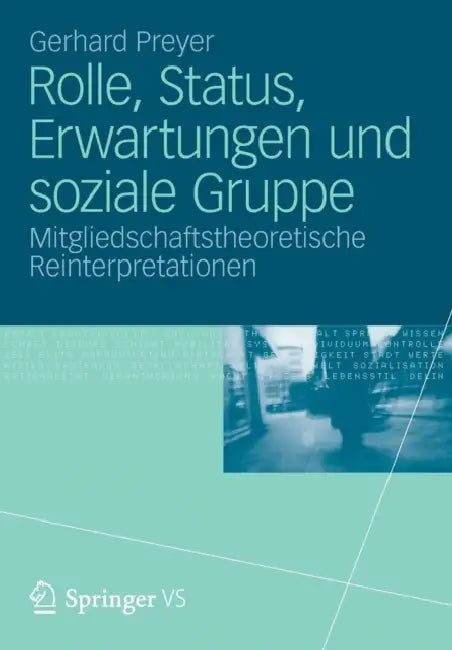 Rolle, Status, Erwartungen Und Soziale Gruppe: Mitgliedschaftstheoretische Reinterpretationen by Gerhard Preyer