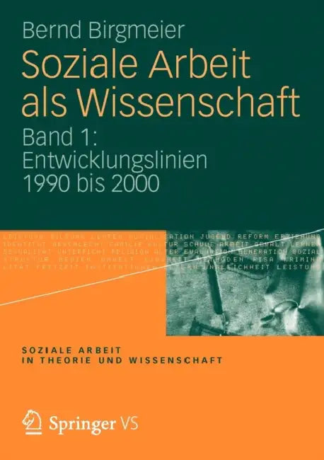 Soziale Arbeit ALS Wissenschaft: Band 1: Entwicklungslinien 1990 Bis 2000 by Bernd Birgmeier