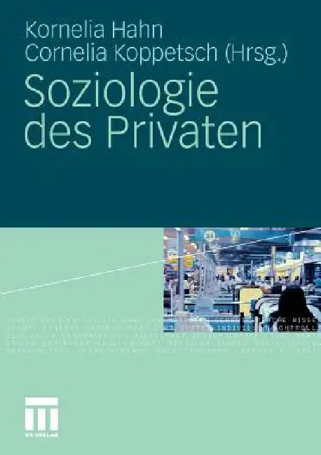 Soziologie Des Privaten by Kornelia Hahn, Cornelia Koppetsch