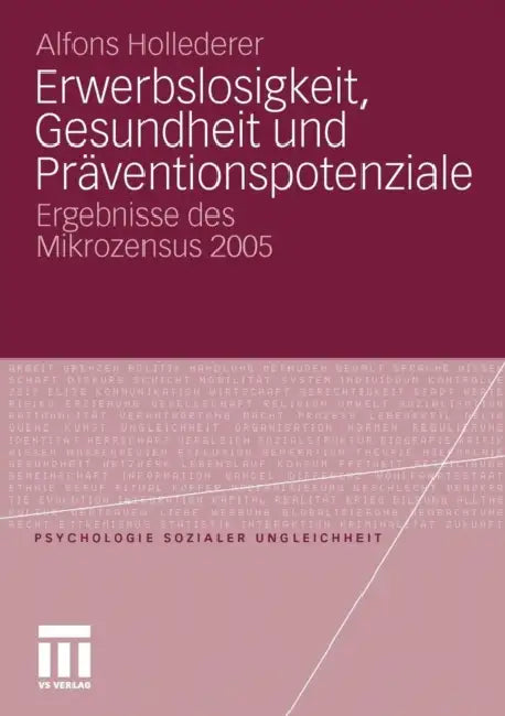 Erwerbslosigkeit, Gesundheit Und Präventionspotenziale: Ergebnisse Des Mikrozensus 2005 by Alfons Hollederer