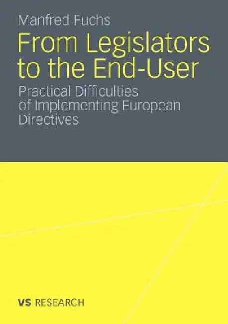 From Legislators to the End-User: Practical Difficulties of Implementing European Directives by Manfred Fuchs
