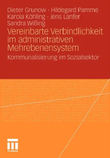 Vereinbarte Verbindlichkeit Im Administrativen Mehrebenensystem: Kommunalisierung Im Sozialsektor by Dieter Grunow, Hildegard Pamme, Karola Köhling