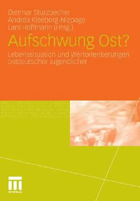 Aufschwung Ost?: Lebenssituation Und Wertorientierungen Ostdeutscher Jugendlicher by Dietmar Sturzbecher, Andrea Kleeberg-Niepage, Lars Hoffmann