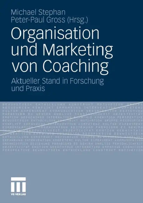 Organisation Und Marketing Von Coaching: Aktueller Stand in Forschung Und PRAXIS by Michael Stephan, Peter-Paul Gross