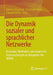 Die Dynamik Sozialer Und Sprachlicher Netzwerke: Konzepte, Methoden Und Empirische Untersuchungen an Beispielen Des WWW by Barbara Frank-Job, Alexander Mehler, Tilmann Sutter