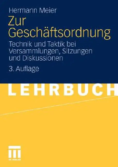 Zur Geschäftsordnung: Technik Und Taktik Bei Versammlungen, Sitzungen Und Diskussionen by Hermann Meier