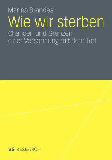 Wie Wir Sterben: Chancen Und Grenzen Einer Versöhnung Mit Dem Tod by Marina Brandes