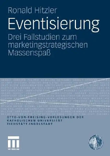 Eventisierung: Drei Fallstudien Zum Marketingstrategischen Massenspaß by Ronald Hitzler