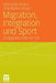 Migration, Integration Und Sport: Zivilgesellschaft VOR Ort by Sebastian Braun, Tina Nobis