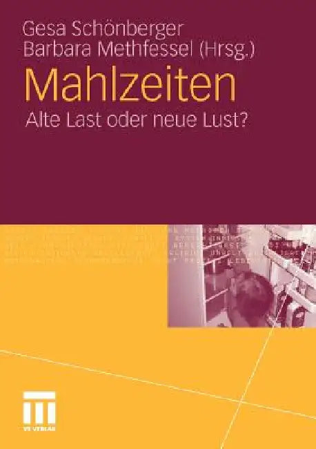 Mahlzeiten: Alte Last Oder Neue Lust? by Gesa Schönberger, Barbara Methfessel