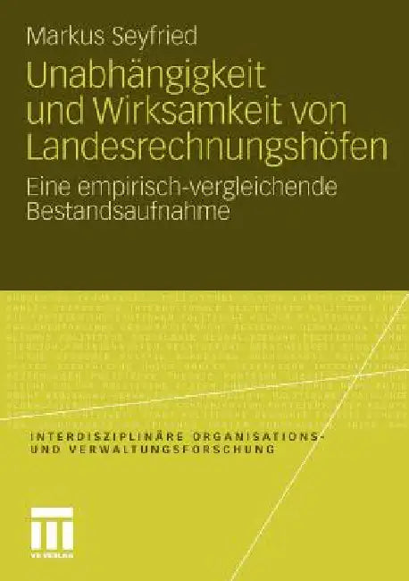 Unabhängigkeit Und Wirksamkeit Von Landesrechnungshöfen: Eine Empirisch-Vergleichende Bestandsaufnahme by Markus Seyfried