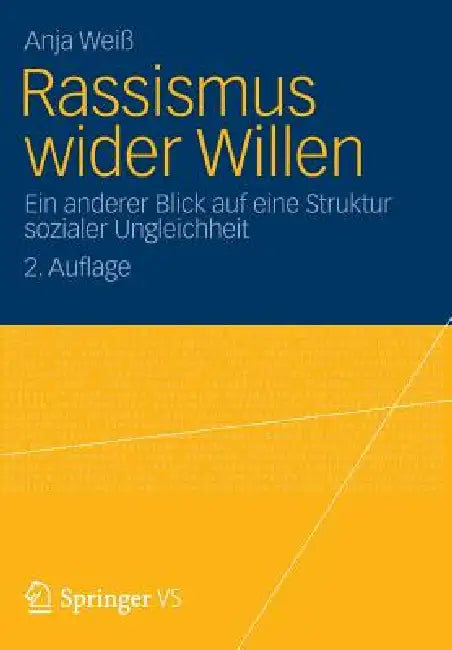 Rassismus Wider Willen: Ein Anderer Blick Auf Eine Struktur Sozialer Ungleichheit by Anja Weiß