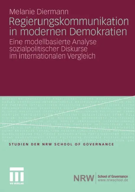 Regierungskommunikation in Modernen Demokratien: Eine Modellbasierte Analyse Sozialpolitischer Diskurse Im Internationalen Vergleich by Melanie Diermann