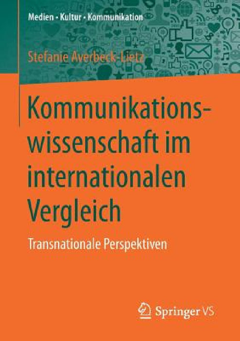 Kommunikationswissenschaft Im Internationalen Vergleich: Transnationale Perspektiven by Stefanie Averbeck-Lietz