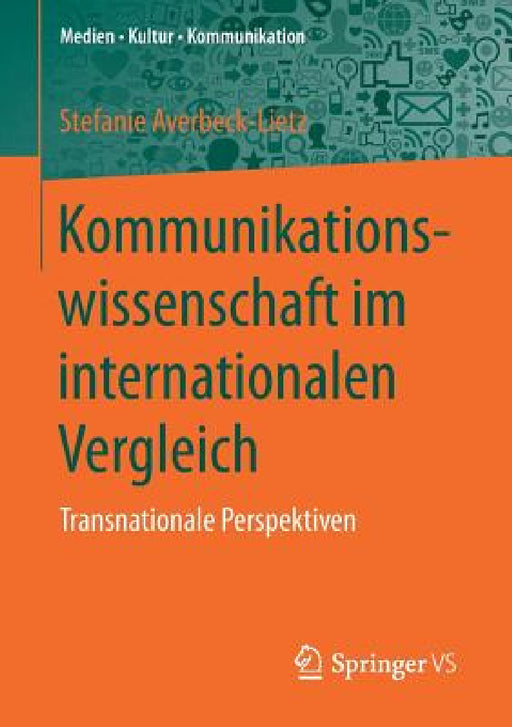 Kommunikationswissenschaft Im Internationalen Vergleich: Transnationale Perspektiven by Stefanie Averbeck-Lietz