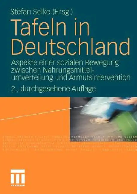 Tafeln in Deutschland: Aspekte Einer Sozialen Bewegung Zwischen Nahrungsmittelumverteilung Und Armutsintervention by Stefan Selke