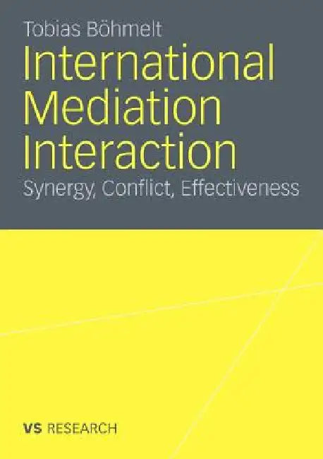 International Mediation Interaction: Synergy, Conflict, Effectiveness by Tobias Böhmelt