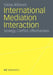 International Mediation Interaction: Synergy, Conflict, Effectiveness by Tobias Böhmelt